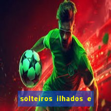 solteiros ilhados e desesperados 2 temporada